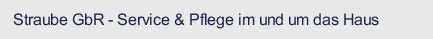 Straube GbR - Service & Pflege im und um das Haus